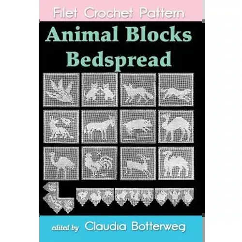 Animal Blocks Bedspread Filet Crochet Pattern: Complete Instructions and Chart – Paperback