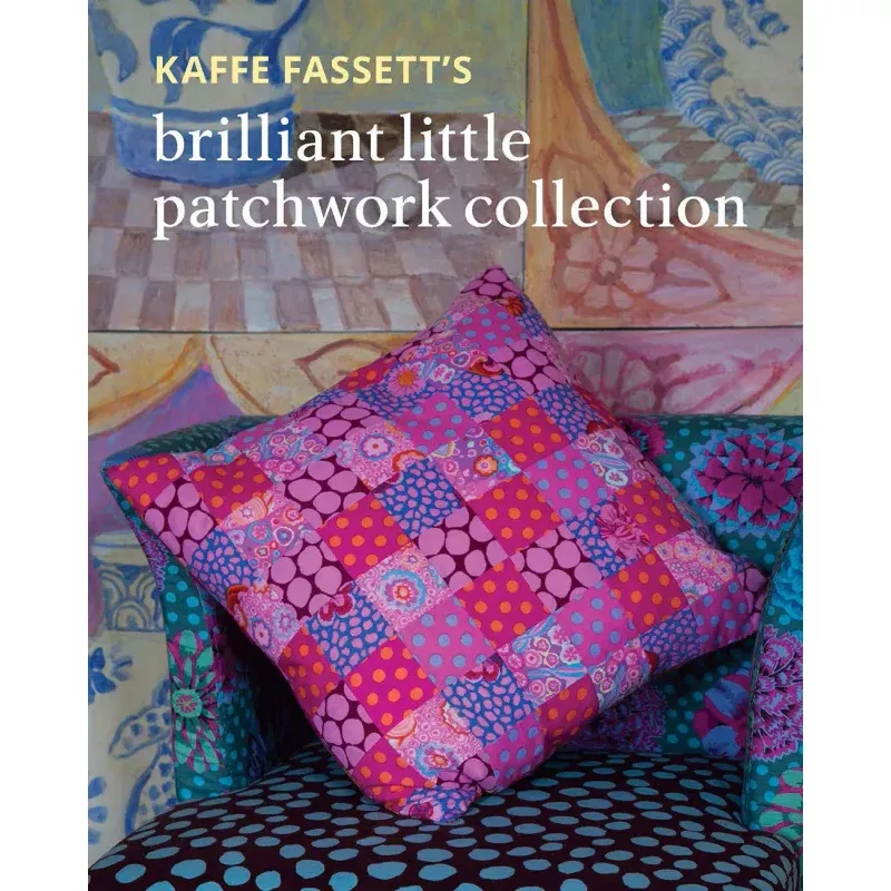Kaffe Fassetts Brilliant Little Patchwork Collection